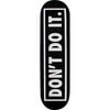 Consolidated Skateboards Don't Do it Black / White Skateboard Deck - 7.75" x 31.5"